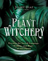 Plant Witchery: Discover the Sacred Language, Wisdom and Magic of 200 Plants цена и информация | Духовная литература | kaup24.ee