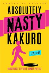 Absolutely Nasty (R) Kakuro Level One: Dangerously Difficult Number Puzzles hind ja info | Tervislik eluviis ja toitumine | kaup24.ee