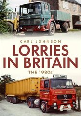 Lorries in Britain: The 1980s цена и информация | Путеводители, путешествия | kaup24.ee