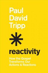 Reactivity: How the Gospel Transforms Our Actions and Reactions hind ja info | Usukirjandus, religioossed raamatud | kaup24.ee