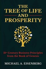 Tree of Life and Prosperity: 21st Century Business Principles from the Book of Genesis цена и информация | Духовная литература | kaup24.ee