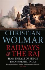 Railways and The Raj: How the Age of Steam Transformed India Main цена и информация | Путеводители, путешествия | kaup24.ee