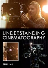 Understanding Cinematography цена и информация | Книги по фотографии | kaup24.ee