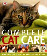 Complete Cat Care: How to Keep Your Cat Healthy and Happy цена и информация | Книги о питании и здоровом образе жизни | kaup24.ee