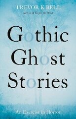 Gothic Ghost Stories: An Excercise in Horror: An Excercise in Horror hind ja info | Fantaasia, müstika | kaup24.ee