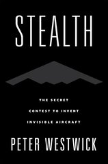 Stealth: The Secret Contest to Invent Invisible Aircraft цена и информация | Исторические книги | kaup24.ee