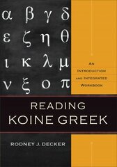 Reading Koine Greek - An Introduction and Integrated Workbook: An Introduction and Integrated Workbook hind ja info | Usukirjandus, religioossed raamatud | kaup24.ee