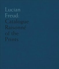 Lucian Freud: Catalogue Raisonne of the Prints hind ja info | Kunstiraamatud | kaup24.ee