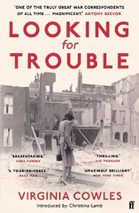 Looking for Trouble: 'One of the truly great war correspondents: magnificent.' (Antony Beevor) Main цена и информация | Поэзия | kaup24.ee