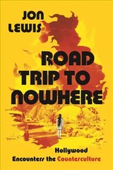 Road Trip to Nowhere: Hollywood Encounters the Counterculture hind ja info | Kunstiraamatud | kaup24.ee