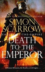 Death to the Emperor: The thrilling new Eagles of the Empire novel - Macro and Cato return! цена и информация | Фантастика, фэнтези | kaup24.ee