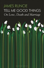 Tell Me Good Things: On Love, Death and Marriage Unabridged edition hind ja info | Elulooraamatud, biograafiad, memuaarid | kaup24.ee