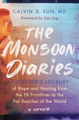 Monsoon Diaries: A Doctor's Journey of Hope and Healing from the ER Frontlines to the Far Reaches of the World цена и информация | Биографии, автобиогафии, мемуары | kaup24.ee