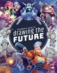 Beginner's Guide to Drawing the Future: Learn how to draw amazing sci-fi characters and concepts цена и информация | Книги об искусстве | kaup24.ee