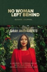 No Woman Left Behind Guided Journal: A Journey to Breaking Up with Your Fears and Revolutionizing Your Life hind ja info | Usukirjandus, religioossed raamatud | kaup24.ee