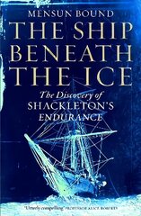 Ship Beneath the Ice: The Discovery of Shackleton's Endurance цена и информация | Биографии, автобиогафии, мемуары | kaup24.ee