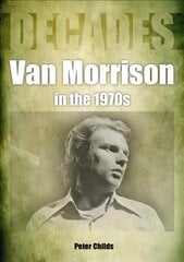 Van Morrison in the 1970s: Decades hind ja info | Kunstiraamatud | kaup24.ee