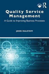 Quality Service Management: A Guide to Improving Business Processes цена и информация | Книги по экономике | kaup24.ee