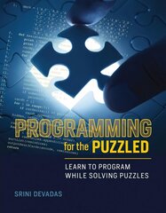 Programming for the Puzzled: Learn to Program While Solving Puzzles hind ja info | Majandusalased raamatud | kaup24.ee