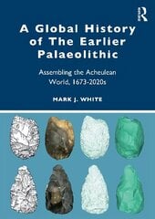 Varase paleoliitikumi globaalne ajalugu: Acheule'i maailma kokkupanek, 1673-2020 hind ja info | Ajalooraamatud | kaup24.ee