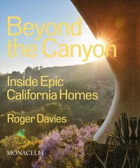Beyond the Canyon: Inside Epic California Homes hind ja info | Arhitektuuriraamatud | kaup24.ee