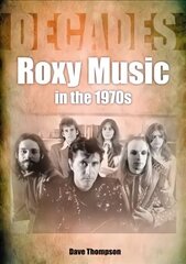 Roxy Music in the 1970s цена и информация | Книги об искусстве | kaup24.ee