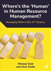 Where's the 'Human' in Human Resource Management?: Managing Work in the 21st Century цена и информация | Книги по экономике | kaup24.ee