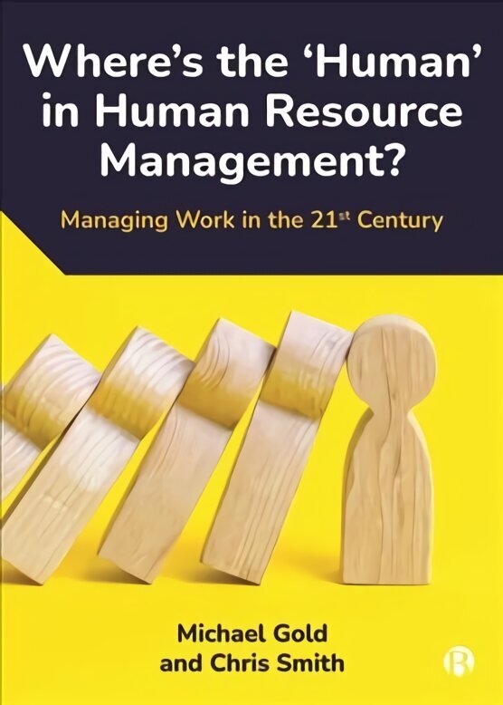 Where's the 'Human' in Human Resource Management?: Managing Work in the 21st Century цена и информация | Majandusalased raamatud | kaup24.ee