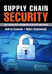 Supply Chain Security: How to Support Safety and Reduce Risk In Your Supply Chain Process hind ja info | Majandusalased raamatud | kaup24.ee