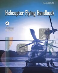 Helicopter Flying Handbook: FAA-H-8083-21B цена и информация | Книги по социальным наукам | kaup24.ee