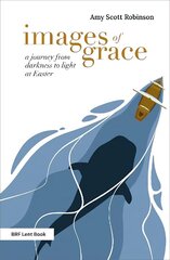 Images of Grace: A journey from darkness to light at Easter цена и информация | Духовная литература | kaup24.ee