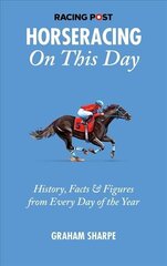 Racing Post Horseracing On This Day: History, Facts & Figures from Every Day of the Year hind ja info | Tervislik eluviis ja toitumine | kaup24.ee