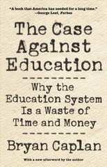 Case against Education: Why the Education System Is a Waste of Time and Money hind ja info | Ühiskonnateemalised raamatud | kaup24.ee