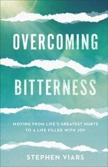 Overcoming Bitterness - Moving from Life`s Greatest Hurts to a Life Filled with Joy: Moving from Life's Greatest Hurts to a Life Filled with Joy цена и информация | Духовная литература | kaup24.ee