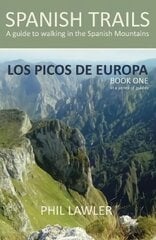 Spanish Trails - A Guide to Walking the Spanish Mountains, Book one, Picos De Europa hind ja info | Tervislik eluviis ja toitumine | kaup24.ee