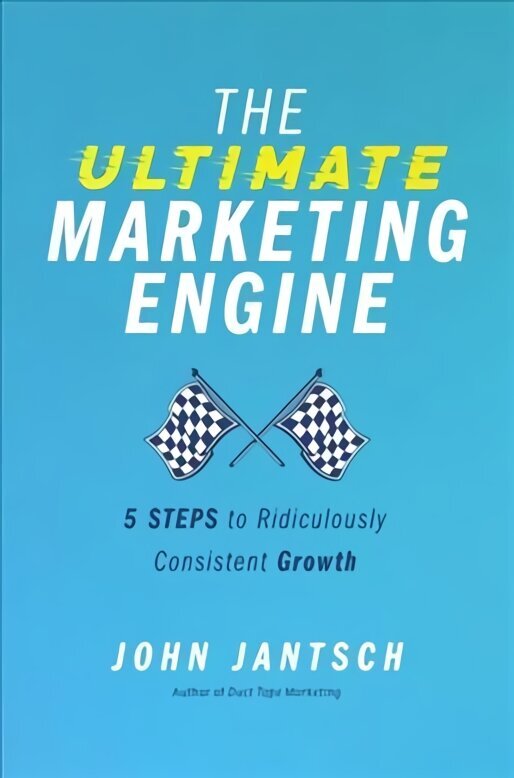 Ultimate Marketing Engine: 5 Steps to Ridiculously Consistent Growth цена и информация | Majandusalased raamatud | kaup24.ee