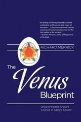 Venus Blueprint: Uncovering the Ancient Science of Sacred Spaces hind ja info | Majandusalased raamatud | kaup24.ee