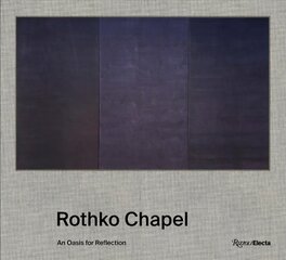 Rothko Chapel: An Oasis for Reflection hind ja info | Kunstiraamatud | kaup24.ee