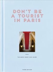 Don't be a Tourist in Paris: The Messy Nessy Chic Guide 3rd Revised edition цена и информация | Путеводители, путешествия | kaup24.ee