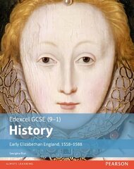 Edexcel GCSE (9-1) History Early Elizabethan England, 1558-1588 Student Book цена и информация | Книги для подростков и молодежи | kaup24.ee