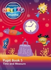 Heinemann Active Maths - Second Level - Beyond Number - Pupil Book 5 - Time and Measure hind ja info | Noortekirjandus | kaup24.ee