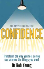 Confidence: Transform the way you feel so you can achieve the things you want 3rd edition цена и информация | Самоучители | kaup24.ee