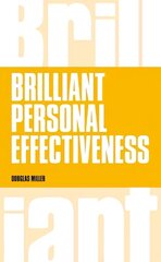 Brilliant Personal Effectiveness: What to know and say to make an impact at work hind ja info | Eneseabiraamatud | kaup24.ee
