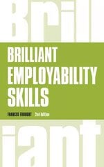Brilliant Employability Skills: How to stand out from the crowd in the graduate job market 2nd edition hind ja info | Eneseabiraamatud | kaup24.ee