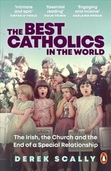 Best Catholics in the World: The Irish, the Church and the End of a Special Relationship цена и информация | Духовная литература | kaup24.ee