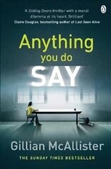 Anything You Do Say: THE ADDICTIVE psychological thriller from the Sunday Times bestselling author цена и информация | Детективы | kaup24.ee