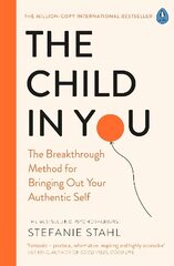 Child In You: The Breakthrough Method for Bringing Out Your Authentic Self цена и информация | Самоучители | kaup24.ee