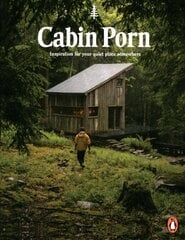 Cabin Porn: Inspiration for Your Quiet Place Somewhere hind ja info | Arhitektuuriraamatud | kaup24.ee