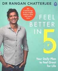 Feel Better In 5: Your Daily Plan to Feel Great for Life цена и информация | Самоучители | kaup24.ee
