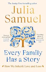 Every Family Has A Story: How we inherit love and loss hind ja info | Eneseabiraamatud | kaup24.ee